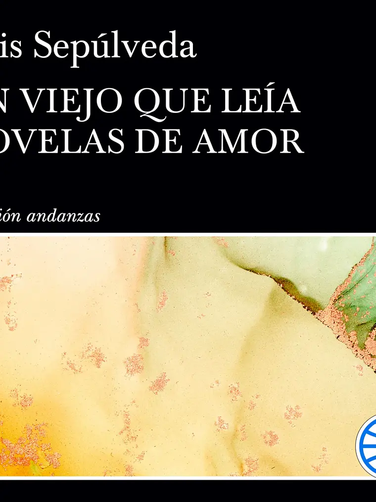 UN VIEJO QUE LEA NOVELAS DE AMOR - TUSQUETS 1