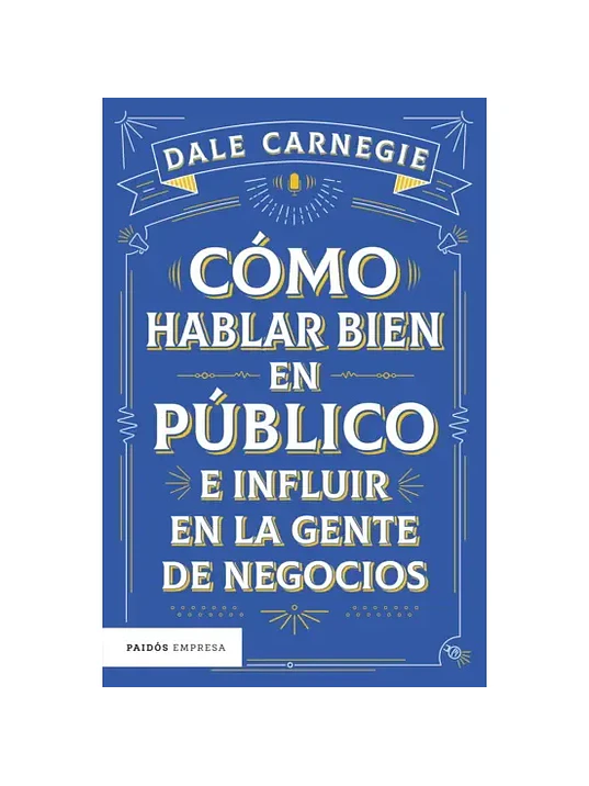 COMO HABLAR BIEN EN PUBLICO E INFLUIR EN LA GENTE DE NEGOCIOS - PAIDOS 1