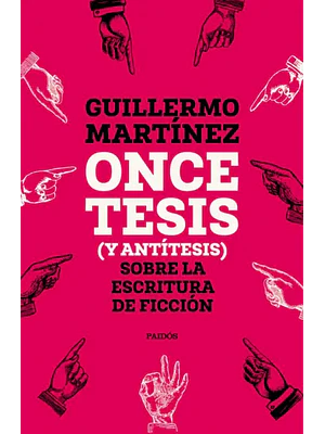 ONCE TESIS Y ANTITESIS SOBRE LA ESCRITURA DE FICCION - PAIDOS