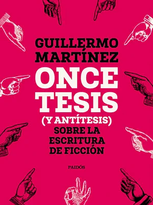 ONCE TESIS Y ANTITESIS SOBRE LA ESCRITURA DE FICCION - PAIDOS