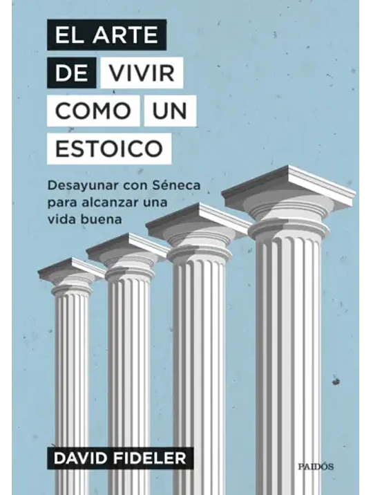 EL ARTE DE VIVIR COMO UN ESTOICO - PAIDOS 1