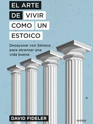 EL ARTE DE VIVIR COMO UN ESTOICO - PAIDOS
