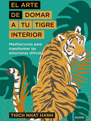 EL ARTE DE DOMAR A TU TIGRE INTERIOR - PAIDOS