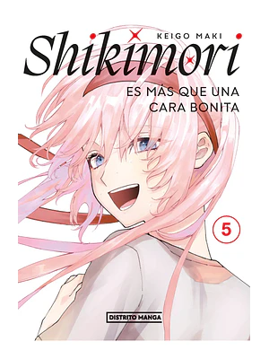 SHIKIMORI ES MS QUE UNA CARA BONITA 05 - DISTRITO MANGA