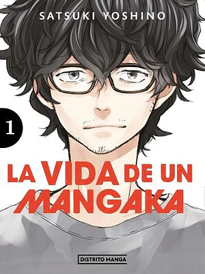 LA VIDA DE UN MANGAKA 01 - DISTRITO MANGA