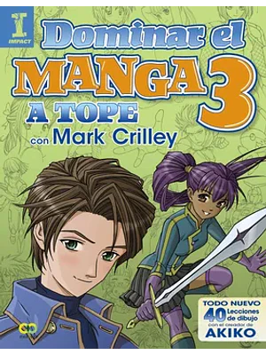 DOMINAR EL MANGA VOLUMEN 3: A TOPE CON MARK CRILLEY - ANAYA
