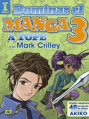 DOMINAR EL MANGA VOLUMEN 3: A TOPE CON MARK CRILLEY - ANAYA