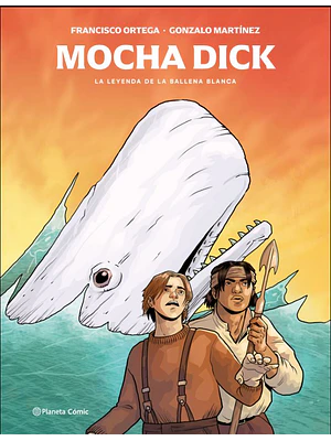MOCHA DICK: LA LEYENDA DE LA BALLENA BLANCA - PLANETA