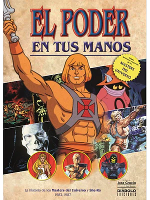 EL PODER EN TUS MANOS. LA HISTORIA DE LOS MASTERS DEL UNIVERSO Y SHE-RA 1982-1987 - DIABOLO