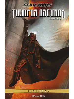 STAR WARS: TIEMPOS OSCUROS 03. LEYENDAS