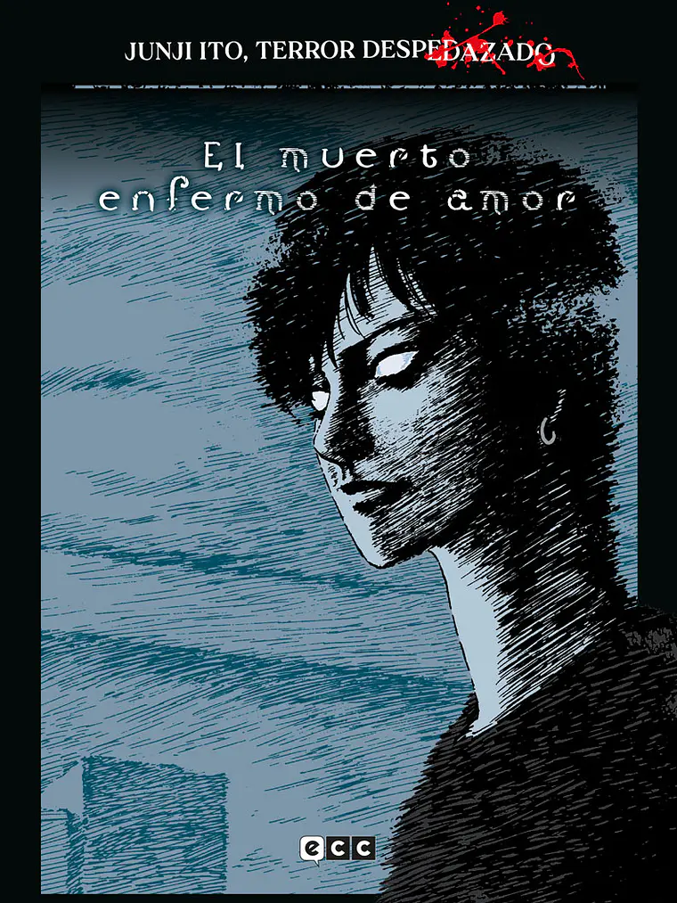 JUNJI ITO, TERROR DESPEDAZADO 14 DE 28 - EL MUERTO ENFERMO DE AMOR - ECC 1