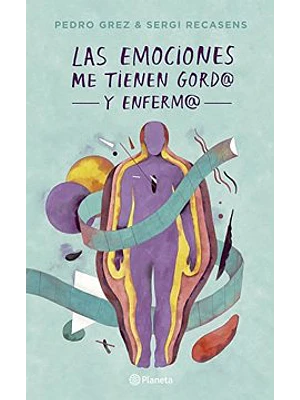 LAS EMOCIONES ME TIENEN GORDO Y ENFERMO - PLANETA