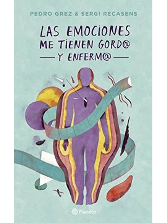 LAS EMOCIONES ME TIENEN GORDO Y ENFERMO - PLANETA 1