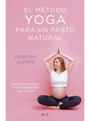 EL METODO YOGA PARA UN PARTO NATURAL - ZENITH