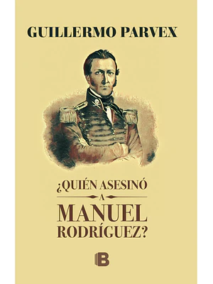 QUIEN ASESINO A MANUEL RODRIGUEZ - EDICIONES B