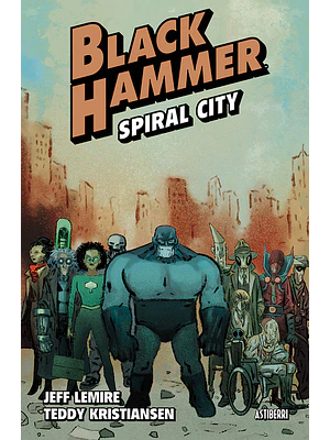 BLACK HAMMER 09. SPIRAL CITY 