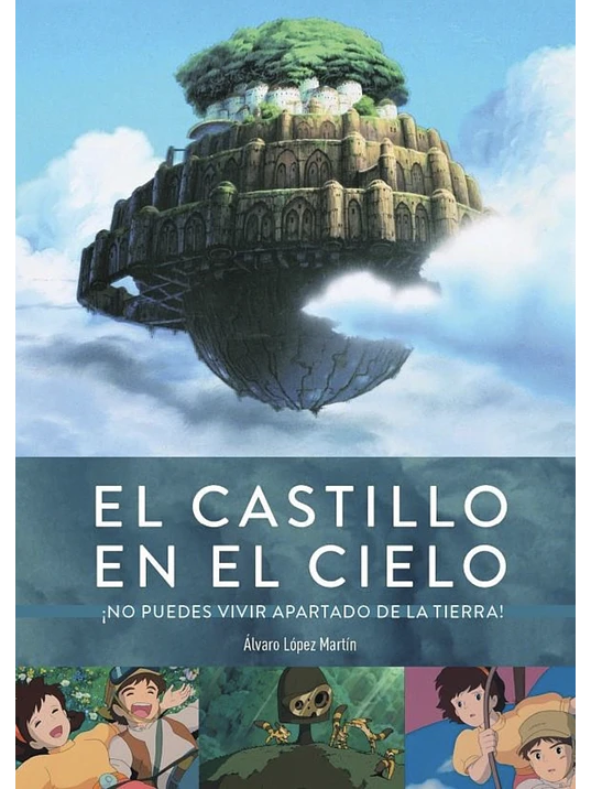 EL CASTILLO EN EL CIELO, ¡NO PUEDES VIVIR APARTADO DE LA TIERRA! 1
