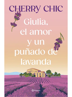 GIULIA EL AMOR Y UN PUÑADO DE LAVANDA