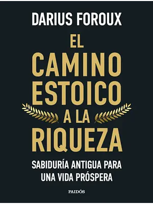 EL CAMINO ESTOICO A LA RIQUEZA