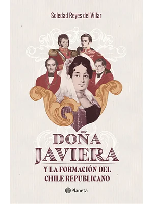 DOÑA JAVIERA Y LA FORMACIÓN DEL CHILE REPUBLICANO
