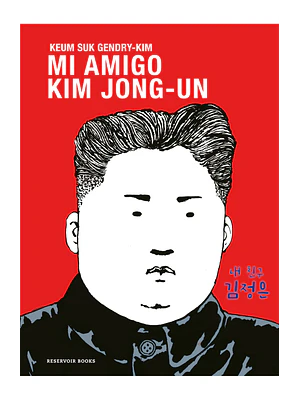 Mi Amigo Kim Jong-Un