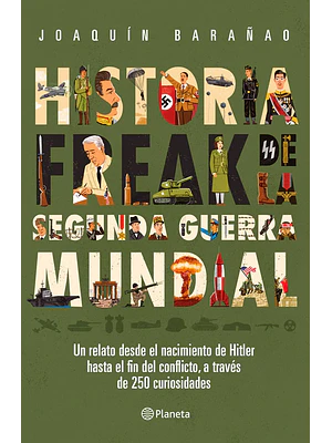 HISTORIA FREAK DE LA SEGUNDA GUERRA MUNDIAL