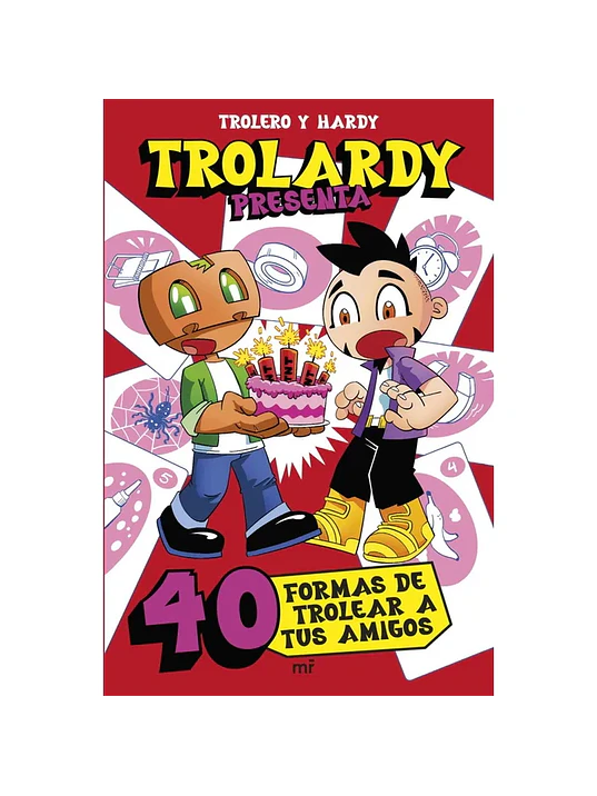 TROLARDY PRESENTA...40 FORMAS DE TROLEAR A TUS AMIGOS 1