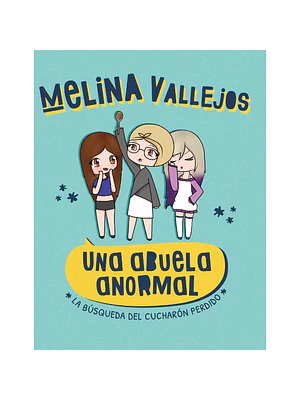 UNA ABUELA ANORMAL. LA BUSQUEDA DEL CUCHARON PERDIDO