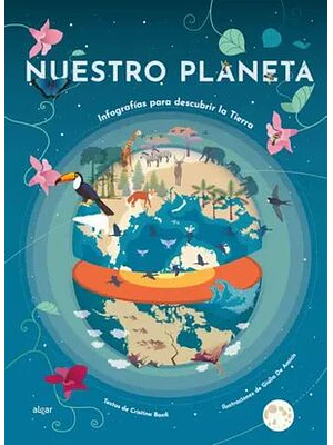 NUESTRO PLANETA. INFOGRAFIAS PARA DESCUBRIR LA TIERRA
