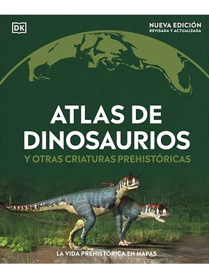 ATLAS DE DINOSAURIOS Y OTRAS CRIATURAS PREHISTORICAS