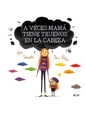 A VECES MAMA TIENE TRUENOS EN LA CABEZA
