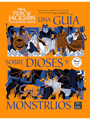 PERCY JACKSON Y LOS DIOSES DEL OLIMPO: UNA GUIA SOBRE DIOSES Y MONSTRUOS