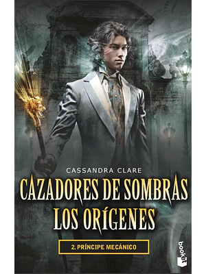 CAZADORES DE SOMBRAS. LOS ORIGENES 2 - PRINCIPE MECÁNICO - BOOKET