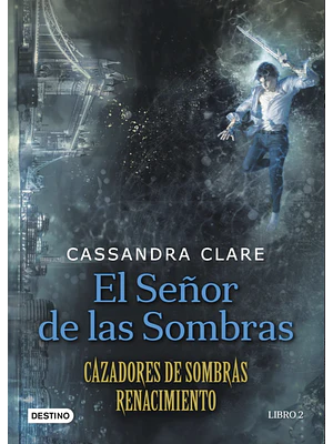 CAZADORES DE SOMBRAS RENACIMIENTO 2 - EL SENOR DE LAS SOMBRAS - DESTINO