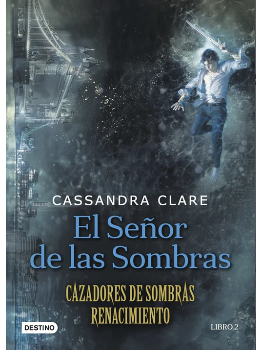 CAZADORES DE SOMBRAS RENACIMIENTO 2 - EL SENOR DE LAS SOMBRAS - DESTINO 1