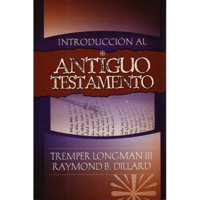 INTRODUCCIÓN AL ANTIGUO TESTAMENTO | Tremper Longman III & Raymond B. Dillard