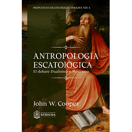 ANTROPOLOGÍA ESCATOLÓGICA | John W. Cooper