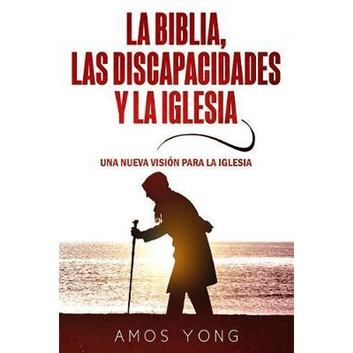 LA BIBLIA, LAS DISCAPACIDADES Y LA IGLESIA | Amos Yong