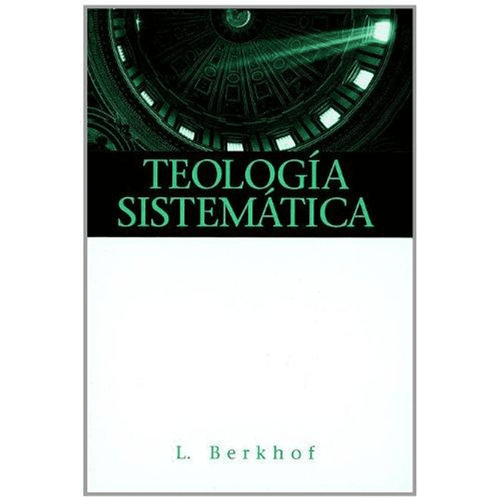 TEOLOGÍA SISTEMÁTICA | Louis Berkhof