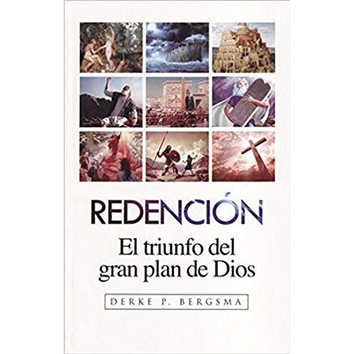 REDENCIÓN, EL TRIUNFO DEL GRAN PLAN DE DIOS | Derke P. Bergsma