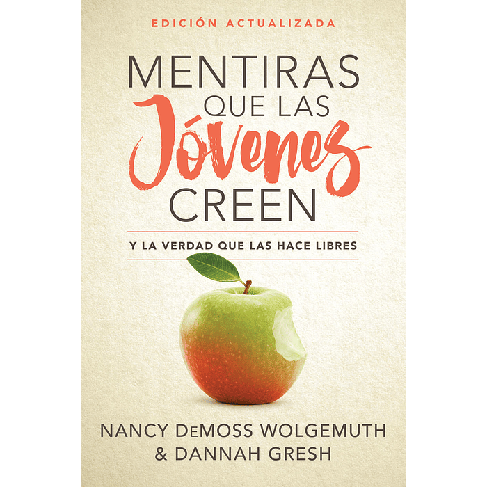 MENTIRAS QUE LAS JÓVENES CREEN | Nancy DeMoss Wolgemuth y Dannah Gresh