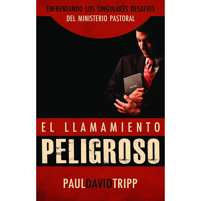 EL LLAMAMIENTO PELIGROSO | Paul David Tripp