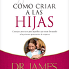 CÓMO CRIAR A LAS HIJAS | Dr. James Dobson 1