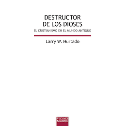 DESTRUCTOR DE LOS DIOSES | Larry W. Hurtado