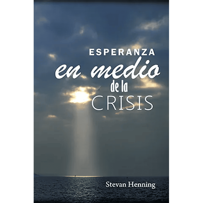 ESPERANZA EN MEDIO DE LA CRISIS | Stevan Henning