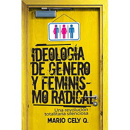 IDEOLOGÍA DE GÉNERO Y FEMINISMO RADICAL | Mario Cely Q.