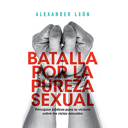 BATALLA POR LA PUREZA SEXUAL | Alexander León