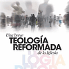 UNA BREVE TEOLOGÍA REFORMADA DE LA IGLESIA | Guillermo Green 1