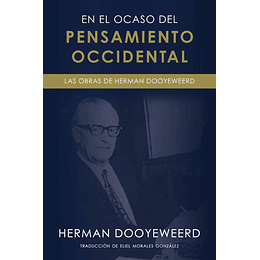 EN EL OCASO DEL PENSAMIENTO OCCIDENTAL | Herman Dooyeweerd