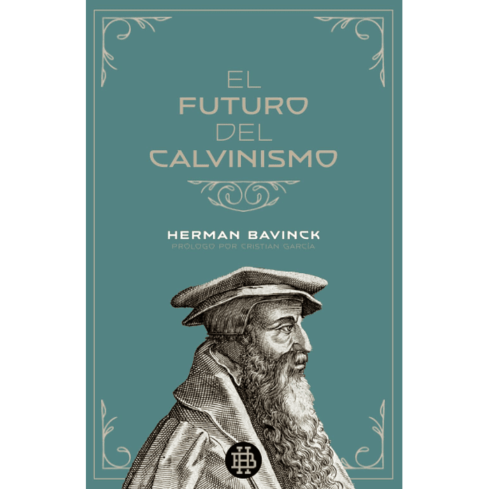 EL FUTURO DEL CALVINISMO | Herman Bavinck